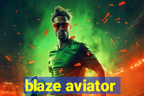 blaze aviator